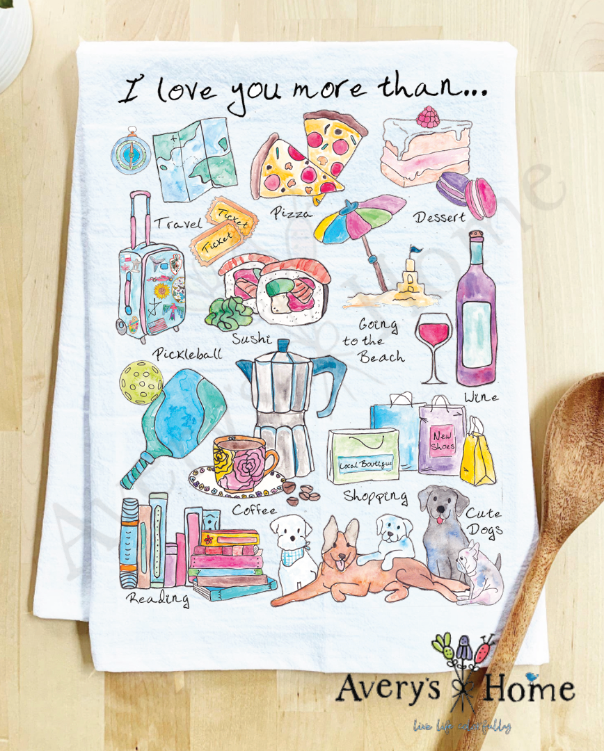 I Love You More Than Dogs & Travel Tea Towel