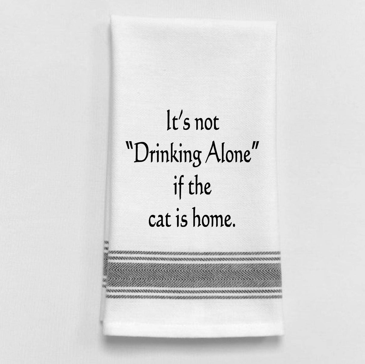 It's Not Drinking Alone Funny Tea Towel