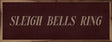 Sleigh Bells Ring Wood Art